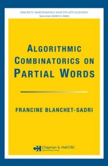 Algorithmic Combinatorics on Partial Words (Discrete Mathematics and Its Applications)