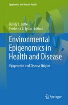 Environmental Epigenomics in Health and Disease: Epigenetics and Disease Origins