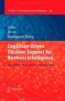 Cognition-Driven Decision Support for Business Intelligence: Models, Techniques, Systems and Applications