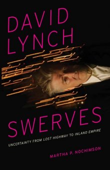 David Lynch Swerves : Uncertainty from Lost Highway to Inland Empire