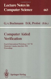 Computer Aided Verification: Fourth International Workshop, CAV '92 Montreal, Canada, June 29 – July 1, 1992 Proceedings