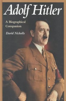 Adolf Hitler: A Biographical Companion (Biographical Companions)