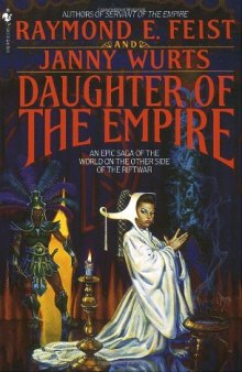Daughter of the Empire: An Epic Saga of the World on the Other Side of the Riftwar