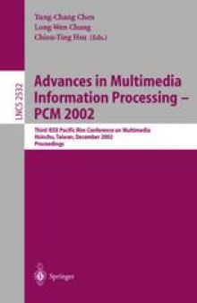 Advances in Multimedia Information Processing — PCM 2002: Third IEEE Pacific Rim Conference on Multimedia Hsinchu, Taiwan, December 16–18, 2002 Proceedings
