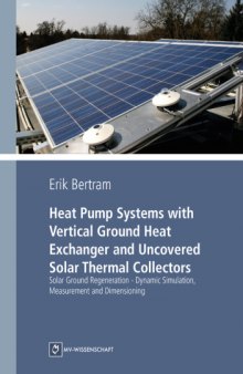 Heat Pump Systems with Vertical Ground Heat Exchanger and Uncovered Solar Thermal Collectors Solar Ground Regeneration - Dynamic Simulation, Measurement and Dimensioning