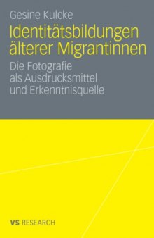 Identitätsbildung älterer Migrantinnen: Die Fotografie als Ausdrucksmittel und Erkenntnisquelle