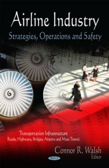Airline Industry: Strategies, Operations and Safety (Transportation Infrastructure - Roads, Bridges, Highways, Airports and Mass Transit)  
