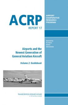 Airports and the Newest Generation of General Aviation Aircraft, Volume 2 - Guidebook