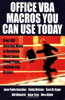 Office VBA Macros You Can Use Today: Over 100 Amazing Ways to Automate Word, Excel, PowerPoint, Outlook, and Access