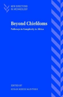 Beyond Chiefdoms: Pathways to Complexity in Africa (New Directions in Archaeology)