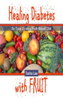 Healing Diabetes with Fruit (Black & White)  Ex-Type 2s on a Fruit-Based Diet