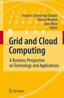 Grid and Cloud Computing: A Business Perspective on Technology and Applications