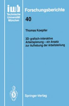 3D-grafisch-interaktive Arbeitsplanung — ein Ansatz zur Aufhebung der Arbeitsteilung