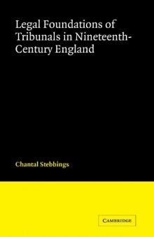 Legal Foundations of Tribunals in Nineteenth Century England (Cambridge Studies in English Legal History)