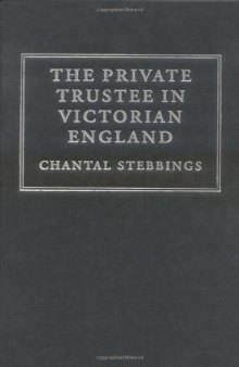 The Private Trustee in Victorian England (Cambridge Studies in English Legal History)