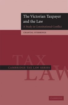 The Victorian Taxpayer and the Law: A Study in Constitutional Conflict (Cambridge Tax Law Series)