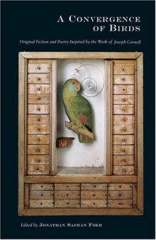 A CONVERGENCE OF BIRDS  Original Fiction and Poetry Inspired by the Work of Joseph Cornell