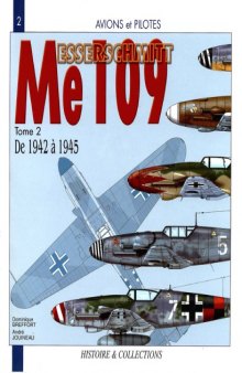 Le Messerschmitt Me 109. Tome II, De 1942 à 1945 : du F au K et aux dérivés d'après guerre
