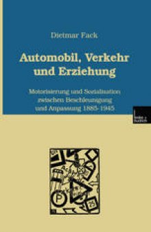 Automobil, Verkehr und Erziehung: Motorisierung und Sozialisation zwischen Beschleunigung und Anpassung 1885–1945