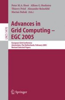 Advances in Grid Computing - EGC 2005: European Grid Conference, Amsterdam, The Netherlands, February 14-16, 2005, Revised Selected Papers