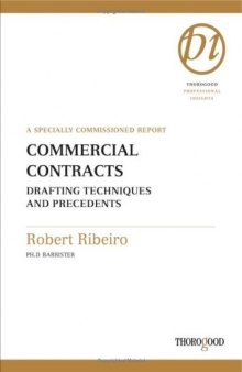 Commercial Contracts: Drafting Techniques and Precedents (Thorogood Reports)
