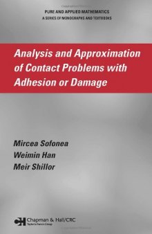 Analysis and Approximation of Contact Problems with Adhesion or Damage (Chapman & Hall CRC Pure and Applied Mathematics)