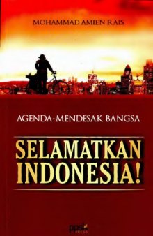 Agenda Mendesak Bangsa: Selamatkan Indonesia!