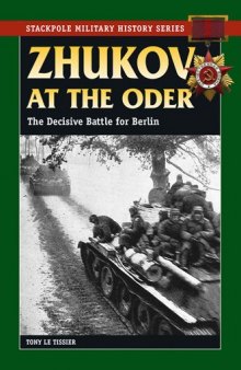 Zhukov at the Oder - The Decisive Battle for Berlin