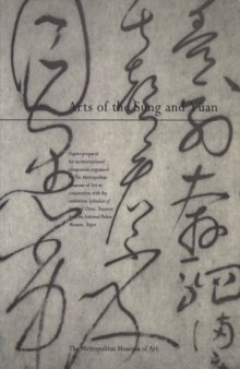 Arts of the Sung and Yuan: Papers Prepared for an International Symposium Organized by the Metropolitan Museum of Art in Conjunction With the Exhibition Splendors of Imperial