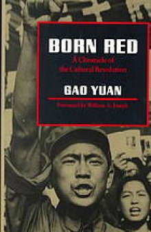 Born Red : A Chronicle of the Cultural Revolution