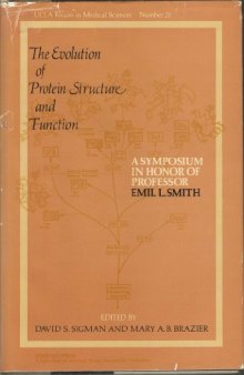 The Evolution of Protein Structure and Function. A Symposium in Honor of Professor Emil L. Smith