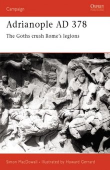 Adrianople AD 378: The Goths crush Rome's legions