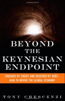Beyond the Keynesian Endpoint: Crushed by Credit and Deceived by Debt — How to Revive the Global Economy