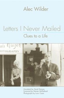 Letters I Never Mailed: Clues to a Life by Alec Wilder (Eastman Studies in Music)