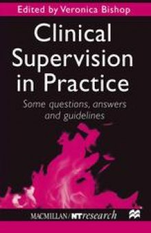Clinical Supervision in Practice: Some questions, answers and guidelines