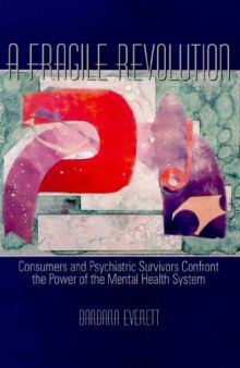 A fragile revolution: consumers and psychiatric survivors confront the power of the mental health system
