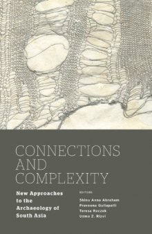 Connections and complexity : new approaches to the archaeology of South Asia
