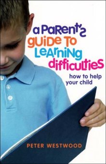 A Parent's Guide to Learning Difficulties: How to Help Your Child