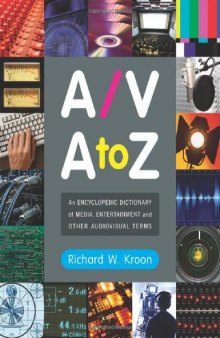 A V A to Z: An Encyclopedic Dictionary of Media, Entertainment and Other Audiovisual Terms