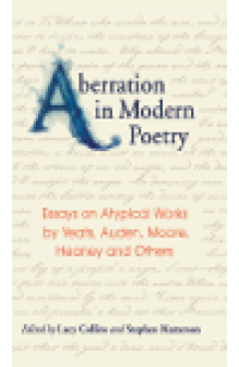 Aberration in Modern Poetry. Essays on Atypical Works by Yeats, Auden, Moore, Heaney and Others