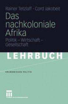 Das nachkoloniale Afrika: Politik — Wirtschaft — Gesellschaft