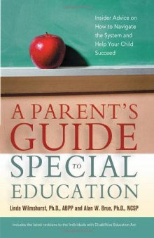 A parent's guide to special education: insider advice on how to navigate the system and help your child succeed