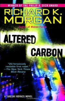 Altered Carbon: A Takeshi Kovacs Novel (Takeshi Kovacs Novels)