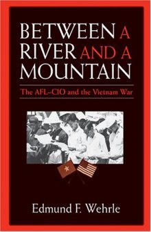 Between a River and a Mountain: The AFL-CIO and the Vietnam War  