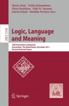 Logic, Language and Meaning: 18th Amsterdam Colloquium, Amsterdam , The Netherlands, December 19-21, 2011, Revised Selected Papers