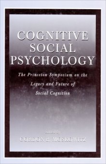 Cognitive Social Psychology: the Princeton Symposium on the Legacy and Future of Social Cognition
