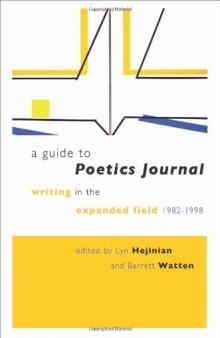 A guide to Poetics Journal : writing in the expanded field, 1982/1998 with the copublication of Poetics Journal digital archive
