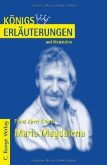Erläuterungen zu Franz Xaver Kroetz: Maria Magdalena (Königs Erläuterungen und Materialien, Band 476)