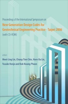 Proceedings of the International Symposium on New Generation Design Codes for Geotechnical Engineering Practice: Taipei 2006: National Taiwan University ... Taipei, Taiwan, 2-3 November 2006