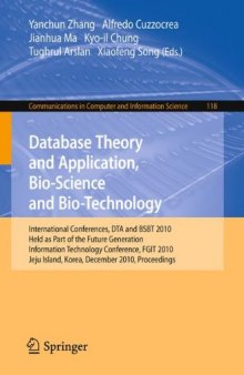 Database Theory and Application, Bio-Science and Bio-Technology: International Conferences, DTA and BSBT 2010, Held as Part of the Future Generation Information Technology Conference, FGIT 2010, Jeju Island, Korea, December 13-15, 2010. Proceedings